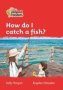 Level 5 A How Do I Catch A Fish?   Paperback British Edition