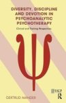 Diversity, Discipline and Devotion in Psychoanalytic Psychotherapy - Clinical Training Perspectives