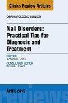 Nail Disorders: Practical Tips For Diagnosis And Treatment An Issue Of Dermatologic Clinics 1E The Clinics: Dermatology
