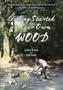 Getting Started In Your Own Wood   Paperback Revised Edition