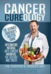 Cancer Cureology - The Ultimate Survivor& 39 S Holistic Guide: Integrative Natural Anti-cancer Answers: The Science And Truth H