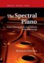 The Spectral Piano - From Liszt Scriabin And Debussy To The Digital Age   Book