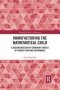 Manufacturing The Mathematical Child - A Deconstruction Of Dominant Spaces Of Production And Governance   Paperback