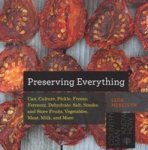Preserving Everything Can Culture Pickle Ze Ferment Dehydrate Salt Smoke And Store Fruits Vegetables Meat Milk And More Paperbac