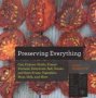 Preserving Everything - Can Culture Pickle Freeze Ferment Dehydrate Salt Smoke And Store Fruits Vegetables Meat Milk And More   Paperback