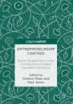 Entrepreneurship Centres 2016 - Global Perspectives On Their Contributions To Higher Education Institutions Hardcover 1st Ed. 20