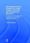 Developing Inclusive Practice For Young Children With Fetal Alcohol Spectrum Disorders - A Framework Of Knowledge And Understand