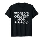 World's Okayest Mom Mothers Day Three Star T-Shirt Gift T-Shirt