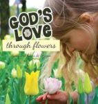 God& 39 S Love Through Flowers Hardcover