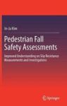 Pedestrian Fall Safety Assessments - Improved Understanding On Slip Resistance Measurements And Investigations Hardcover 1ST Ed.