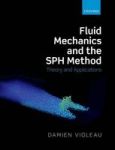 Fluid Mechanics And The Sph Method - Theory And Applications Paperback