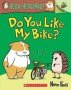 Do You Like My Bike?: An Acorn Book   Hello Hedgehog   1   - Volume 1   Paperback