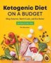 Ketogenic Diet On A Budget - Shop Smarter Batch Cook And Eat Better   Paperback