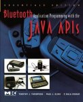 Bluetooth Application Programming With The Java Apis Essentials Edition The Morgan Kaufmann Series In Networking