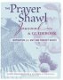 The Prayer Shawl Journal & Guidebook - Inspiration Plus Knit And Crochet Basics   Paperback