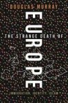 The Strange Death Of Europe - Immigration Identity Islam Hardcover