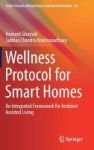 Wellness Protocol For Smart Homes - An Integrated Framework For Ambient Assisted Living Hardcover 1st Ed. 2017