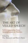 The Art Of Veiled Speech - Self-censorship From Aristophanes To Hobbes Hardcover