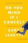 Do You Mind If I Cancel? -   Things That Still Annoy Me     Paperback