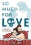 So Much For Love - How I Survived A Toxic Relationship   Hardcover