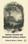 Literary Tourism And Nineteenth-century Culture