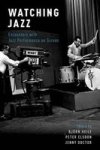 Watching Jazz - Encounters With Jazz Performance On Screen Hardcover