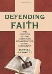 Defending Faith: The Politics Of The Christian Conservative Legal Movement