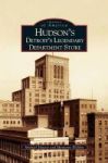 Hudson& 39 S - Detroit& 39 S Legendary Department Store Hardcover