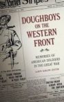 Doughboys On The Western Front - Memories Of American Soldiers In The Great War Hardcover