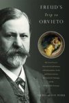 Freud& 39 S Trip To Orvieto - The Great Doctor& 39 S Unresolved Confrontation With Antisemitism Death And Homoeroticism His Pa