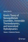 Kinetic Theory Of Nonequilibrium Ensembles Irreversible Thermodynamics And Generalized Hydrodynamics 2017 Vol. 2 - Relativistic