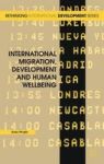 International Migration Development And Human Wellbeing Rethinking International Development Series