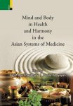 Mind And Body In Health And Harmony In The Asian Systems Of Medicine
