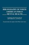 Bibliography Of North American Indian Mental Health.