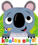 Never Touch A Koala’s Ears