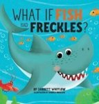 What If Fish Had Freckles? Hardcover