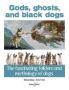 Gods Ghosts And Black Dogs - The Fascinating Folklore And Mythology Of Dogs   Paperback