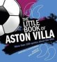 The Little Book Of Aston Villa - More Than 185 Quotes About The Villa   Paperback 2ND