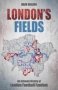 London&  39 S Fields - An Intimate History Of London Football Fandom   Paperback