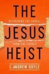 The Jesus Heist - Recovering The Gospel From The Church Paperback