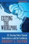 Exiting The Whirlpool - U.s. Foreign Policy Toward Latin America And The Caribbean   Paperback 2 Rev Ed