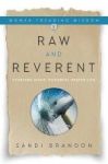 Raw And Reverent - Studying Jesus& 39 Powerful Prayer Life Hardcover
