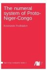 The Numeral System Of Proto-niger-congo Hardcover