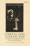 Eternal God Eternal Life - Theological Investigations Into The Concept Of Immortality Hardcover