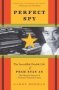 Perfect Spy - The Incredible Double Life Of Pham Xuan An Time Magazine R Eporter And Vietnamese Communist Agent   Paperback