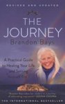 The Journey: A Practical Guide To Healing Your Life And Setting Yourself Free
