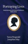 Portraying Lives - Headmistresses And Women Professors 1880s-1940s Hardcover