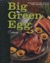 Big Green Egg Cookbook - Celebrating The Ultimate Cooking Experience   Hardcover