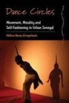Dance Circles - Movement Morality And Self-fashioning In Urban Senegal Paperback