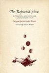 The Refracted Muse - Literature And Optics In Early Modern Spain Paperback